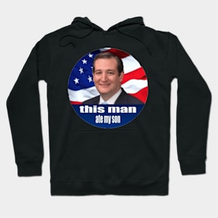 This Man Ate My Son-Ted Cruz Hoodie